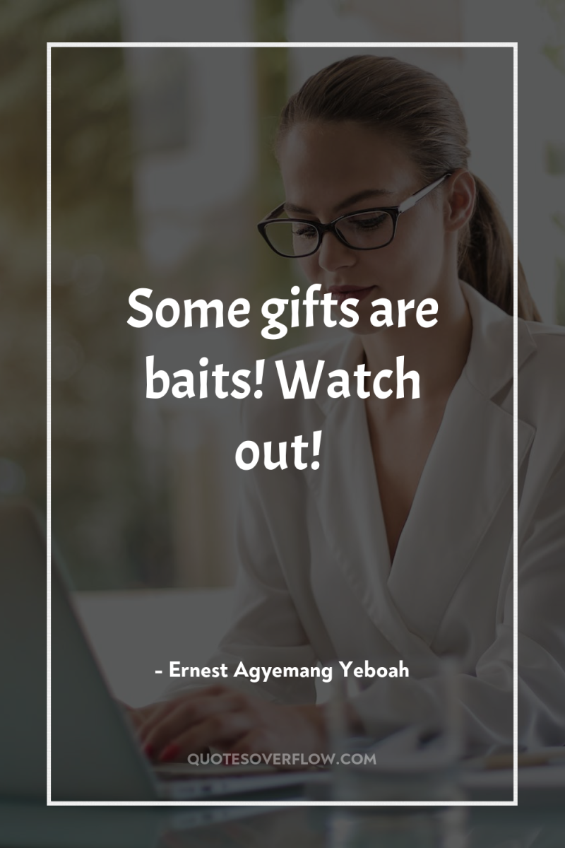 Some gifts are baits! Watch out! 