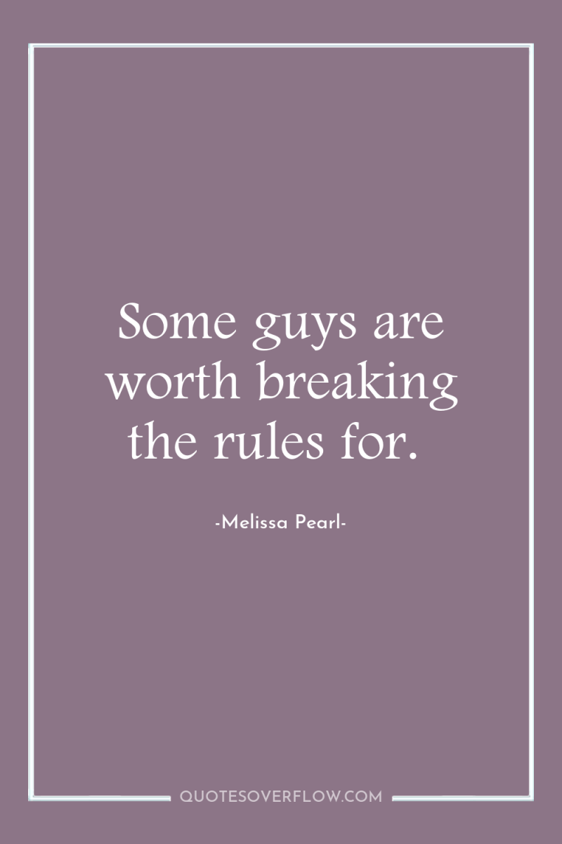 Some guys are worth breaking the rules for. 