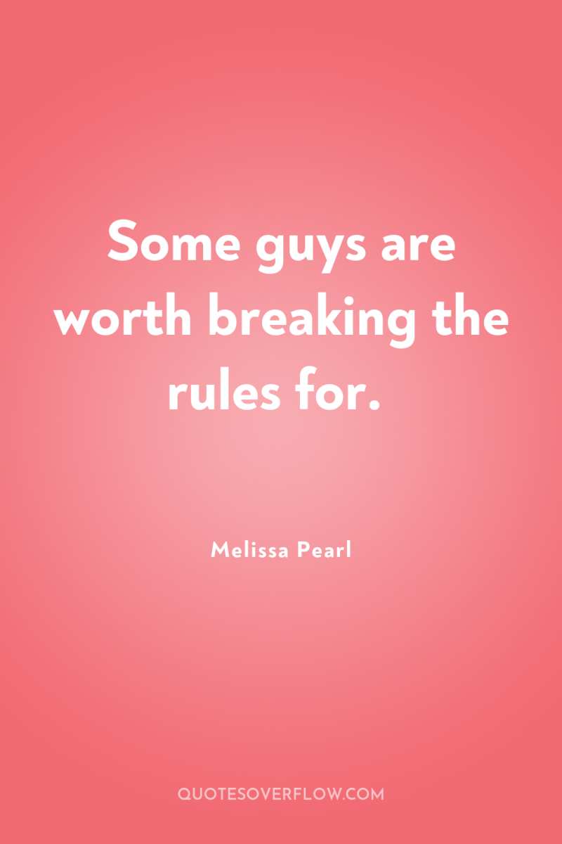 Some guys are worth breaking the rules for. 