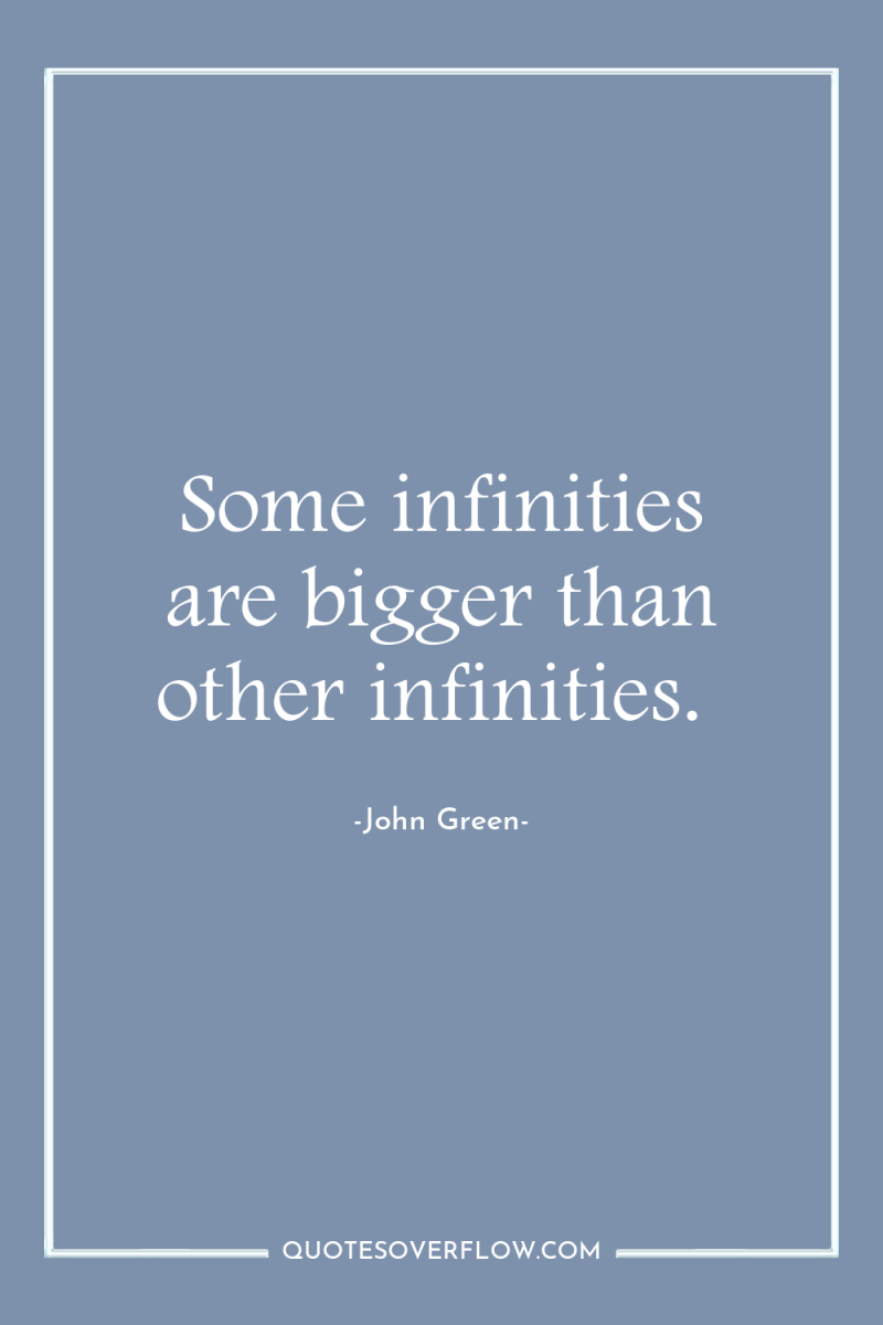 Some infinities are bigger than other infinities. 