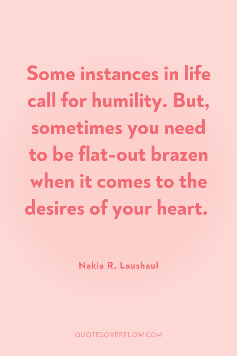 Some instances in life call for humility. But, sometimes you...