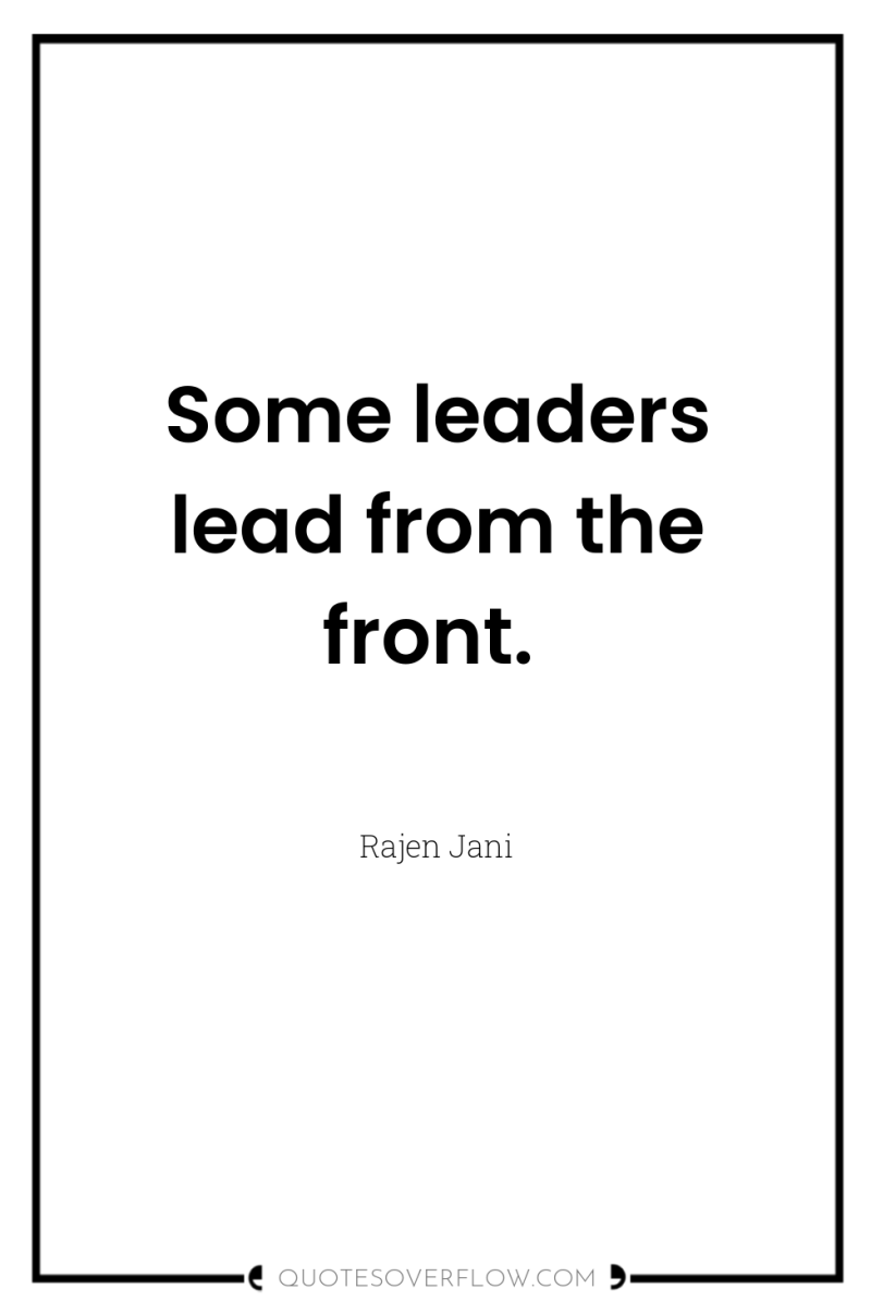Some leaders lead from the front. 