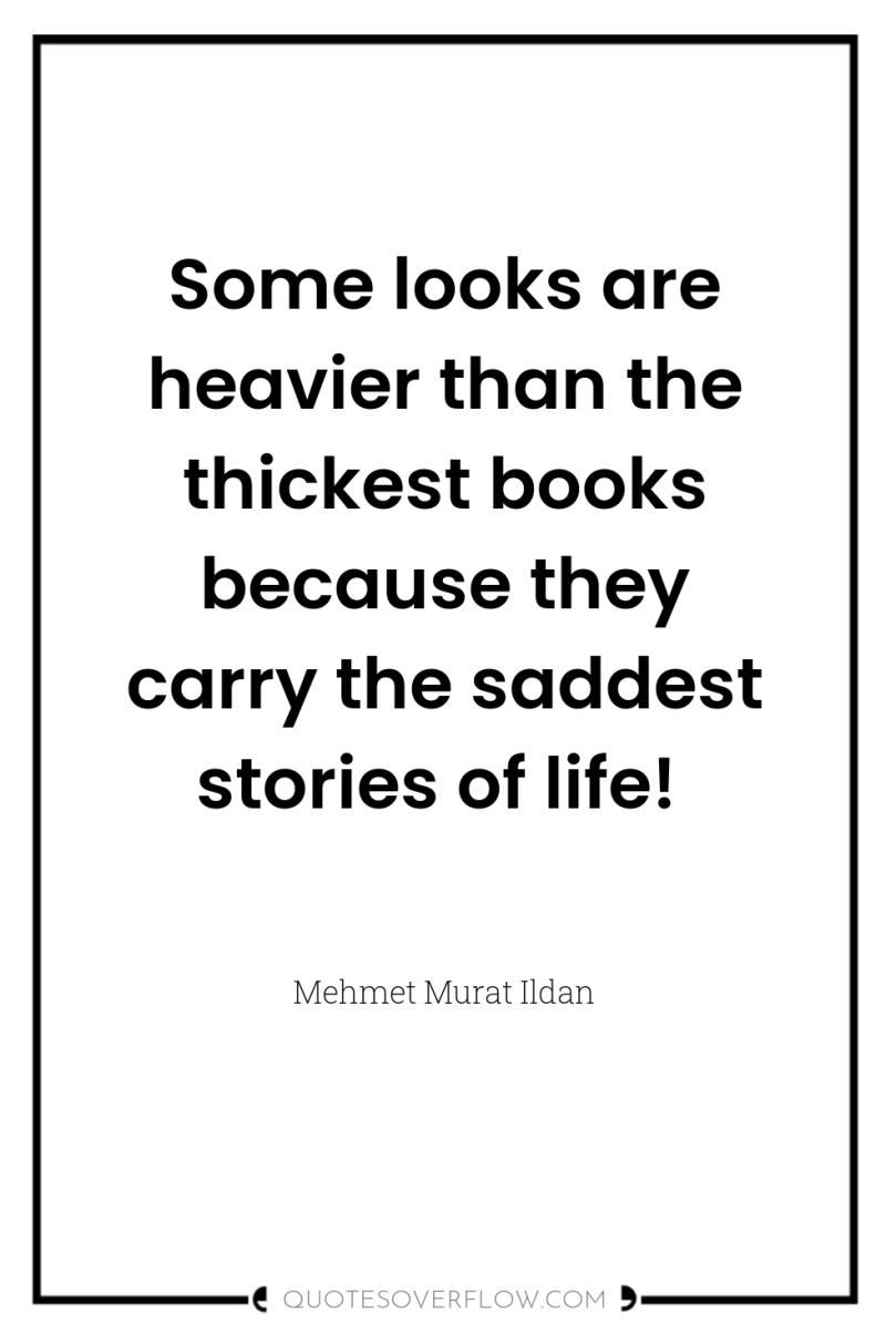 Some looks are heavier than the thickest books because they...