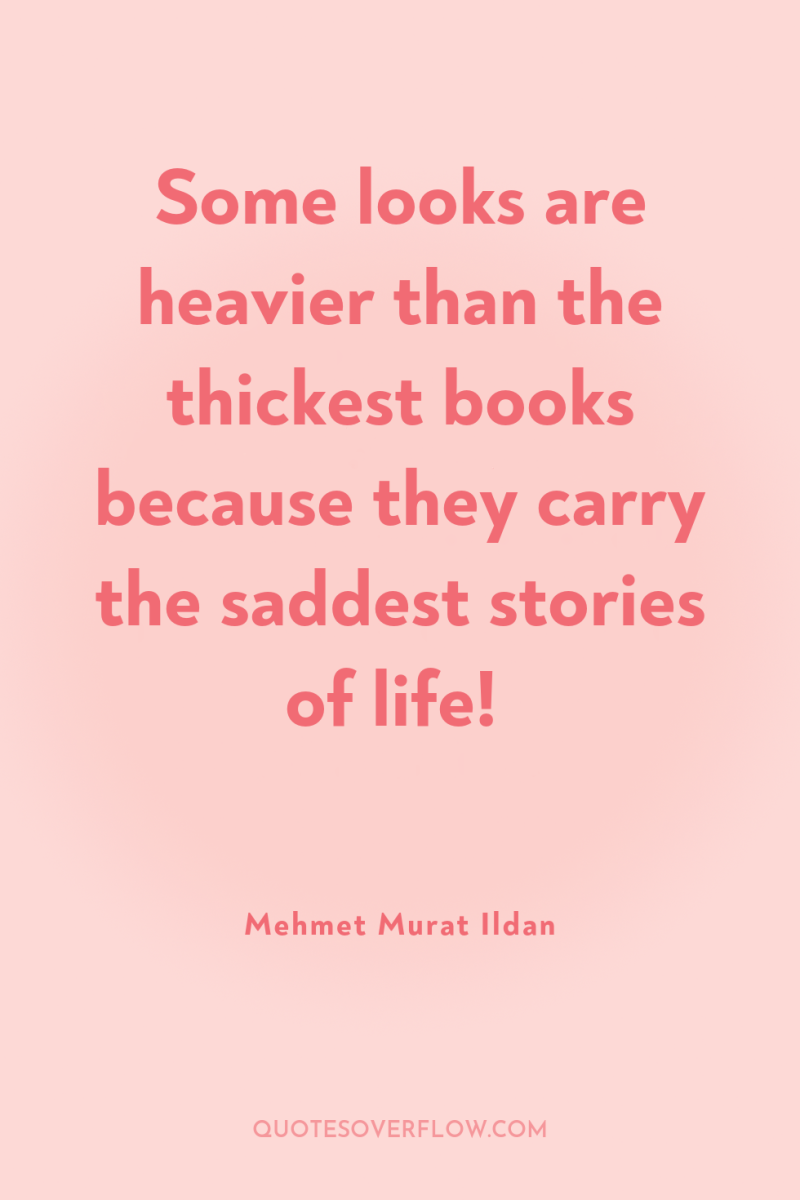 Some looks are heavier than the thickest books because they...