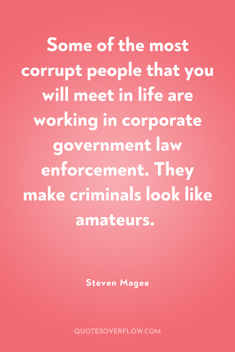 Some of the most corrupt people that you will meet...