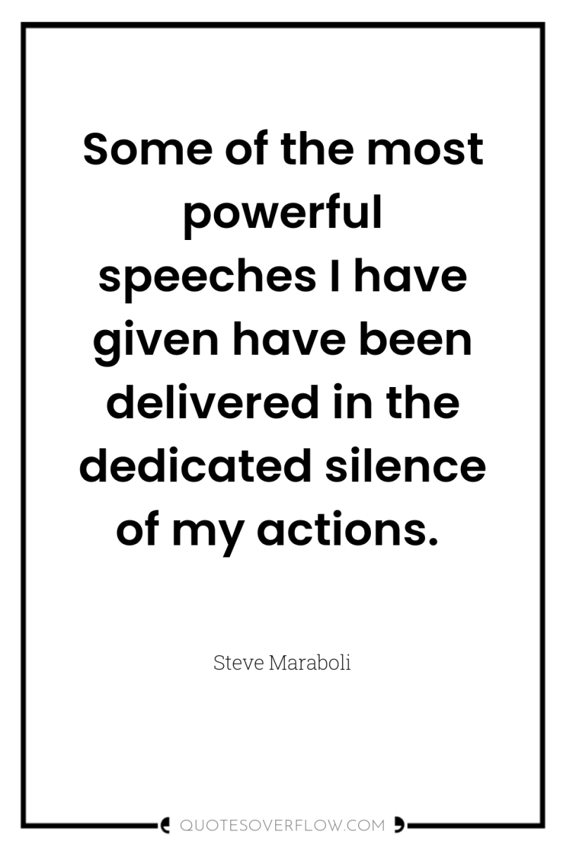 Some of the most powerful speeches I have given have...