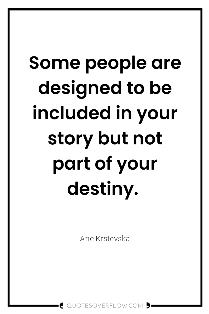 Some people are designed to be included in your story...