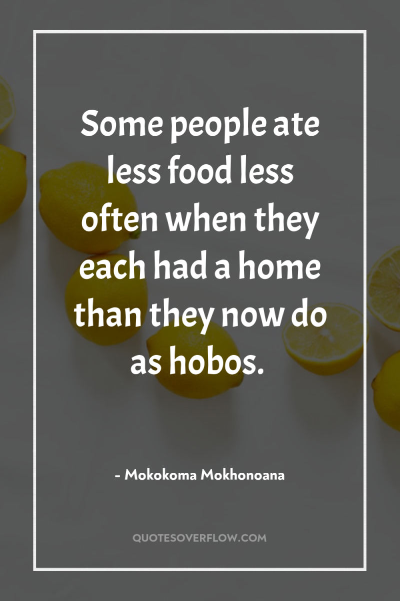 Some people ate less food less often when they each...