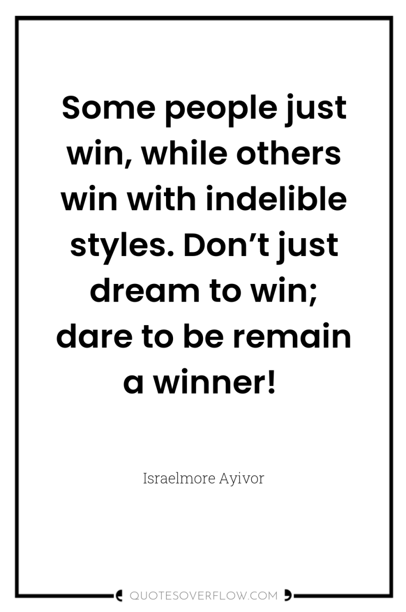 Some people just win, while others win with indelible styles....