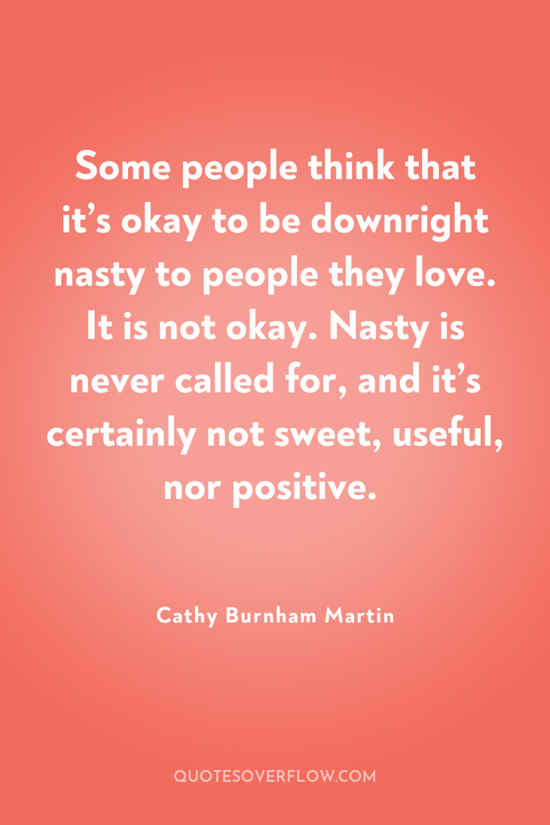 Some people think that it’s okay to be downright nasty...