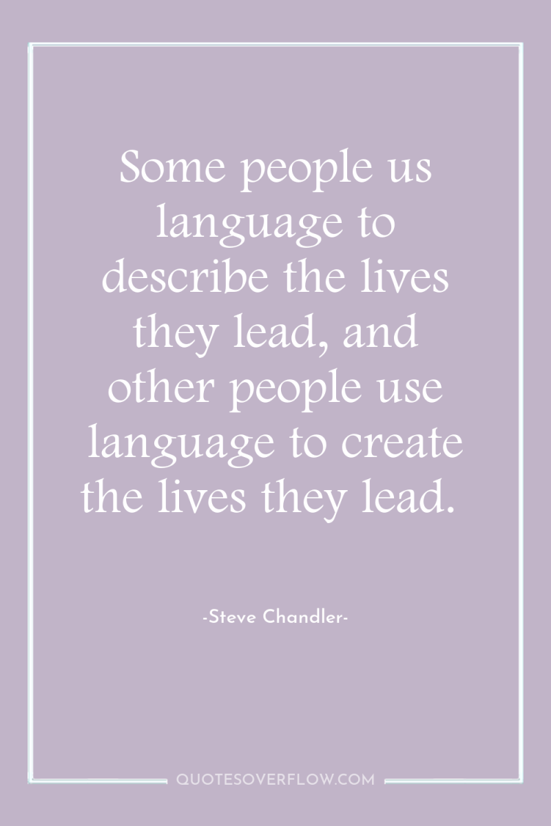 Some people us language to describe the lives they lead,...
