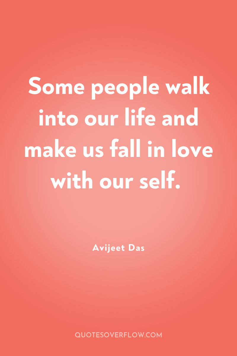 Some people walk into our life and make us fall...
