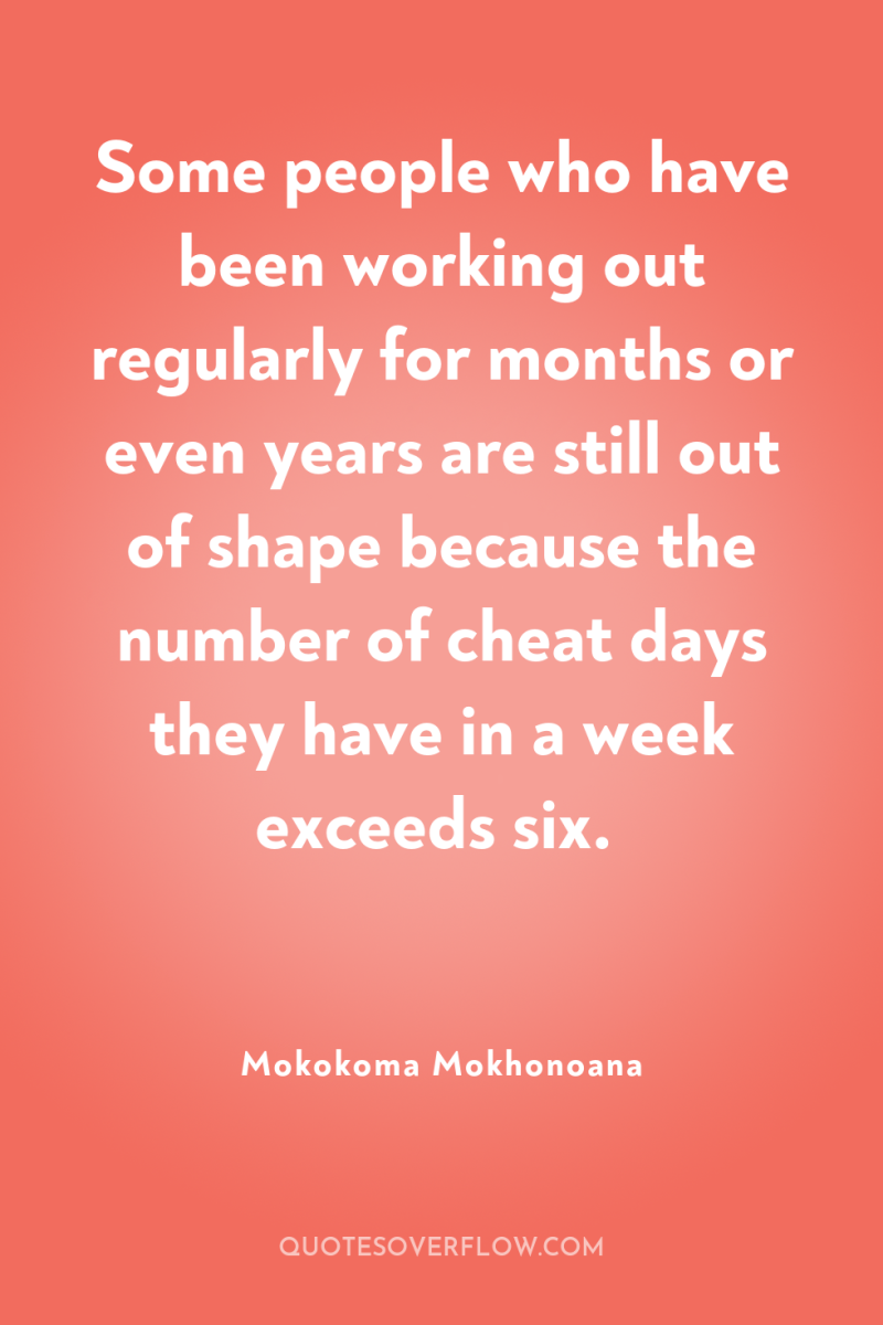 Some people who have been working out regularly for months...