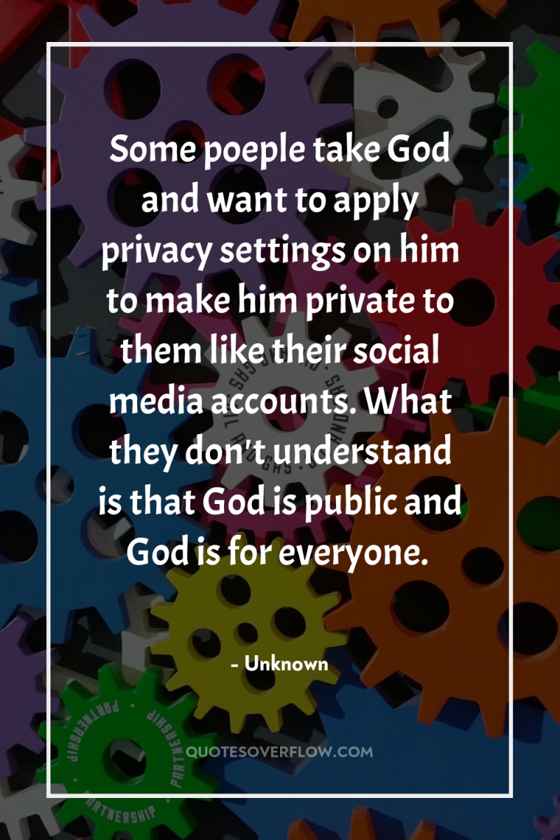 Some poeple take God and want to apply privacy settings...
