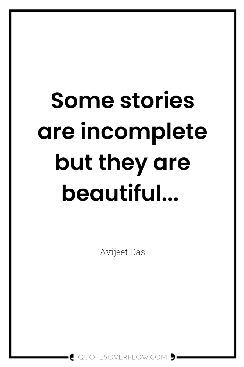 Some stories are incomplete but they are beautiful... 
