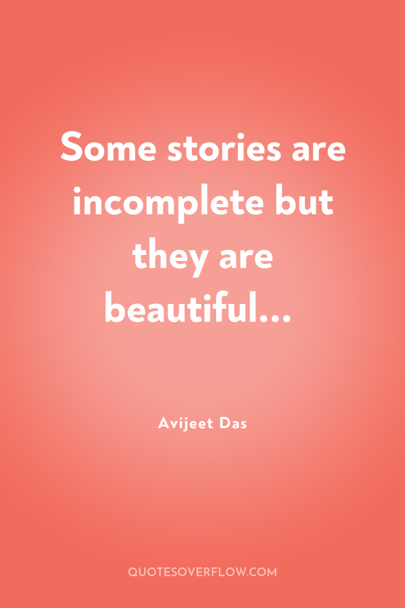 Some stories are incomplete but they are beautiful... 