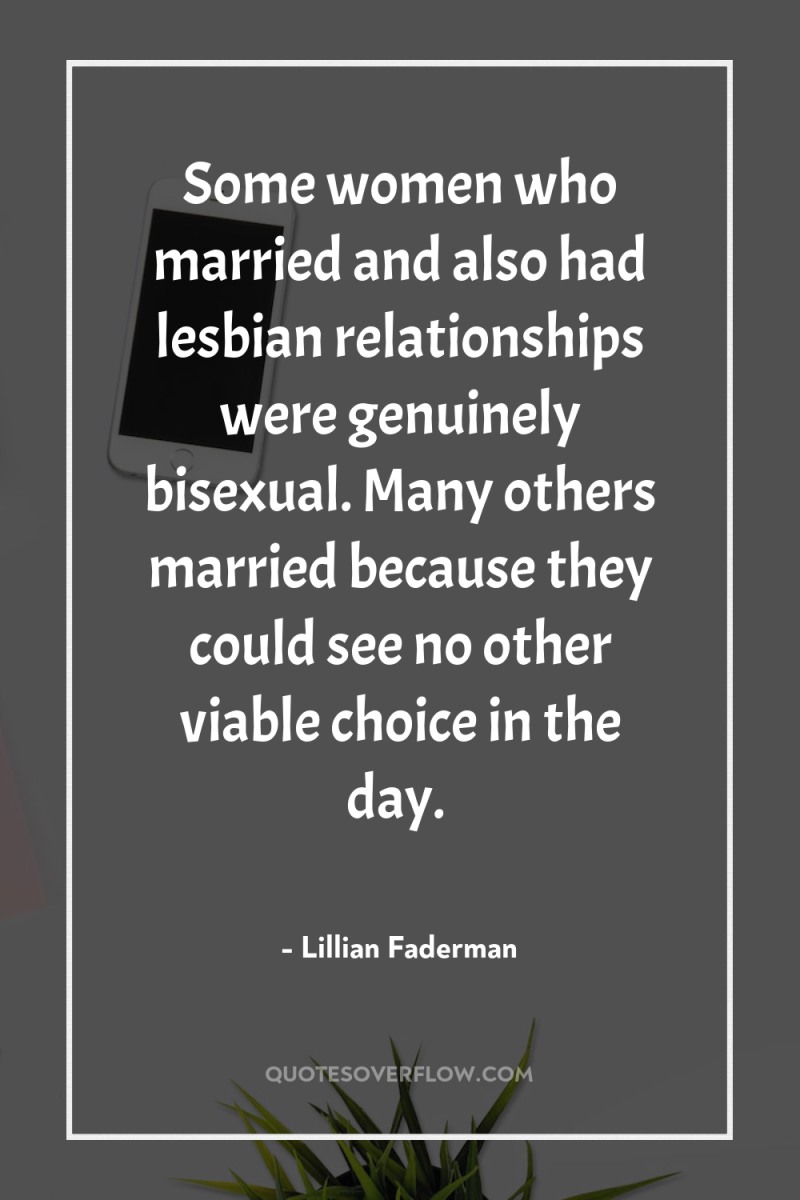 Some women who married and also had lesbian relationships were...