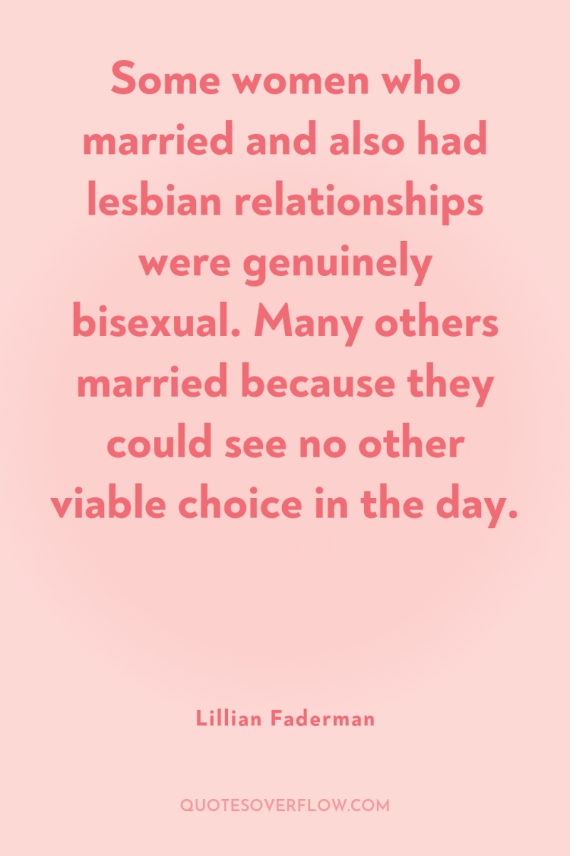 Some women who married and also had lesbian relationships were...