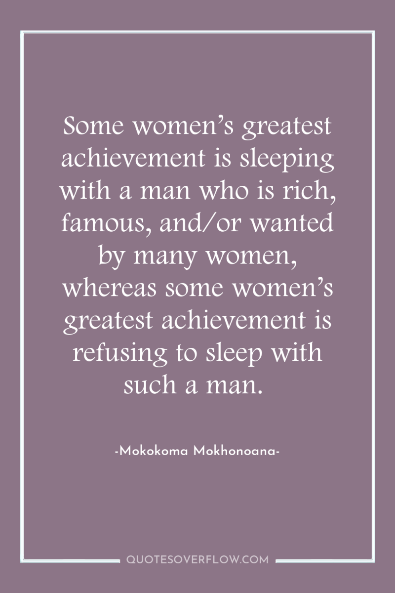 Some women’s greatest achievement is sleeping with a man who...