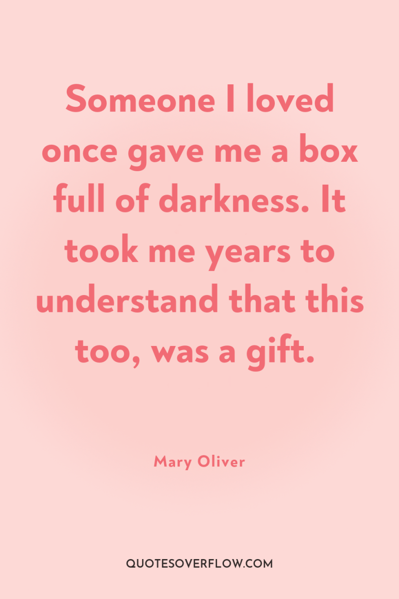 Someone I loved once gave me a box full of...