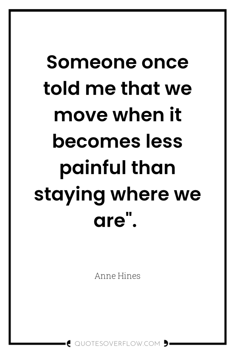 Someone once told me that we move when it becomes...
