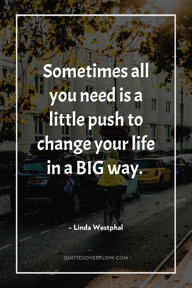Sometimes all you need is a little push to change...