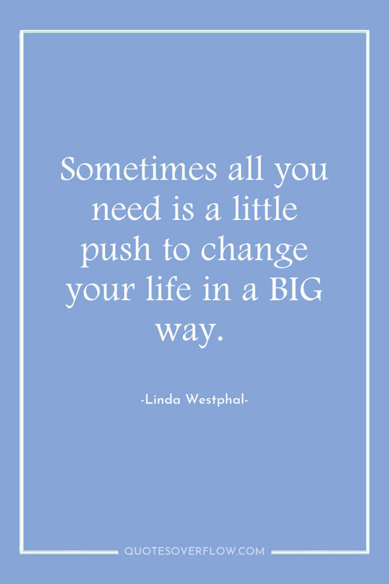 Sometimes all you need is a little push to change...