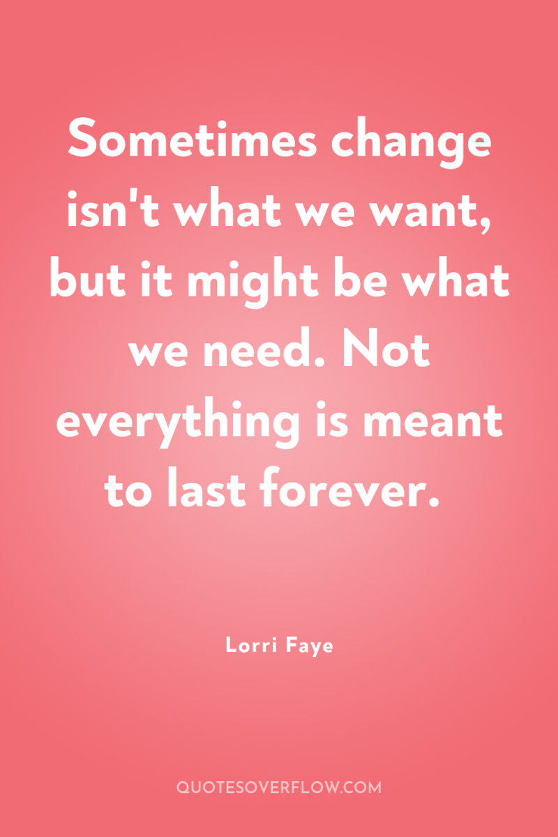Sometimes change isn't what we want, but it might be...