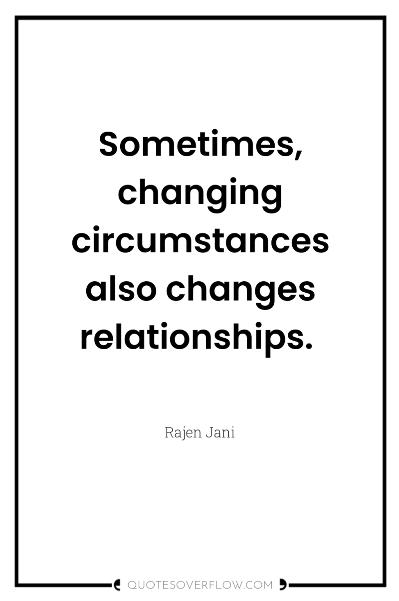 Sometimes, changing circumstances also changes relationships. 