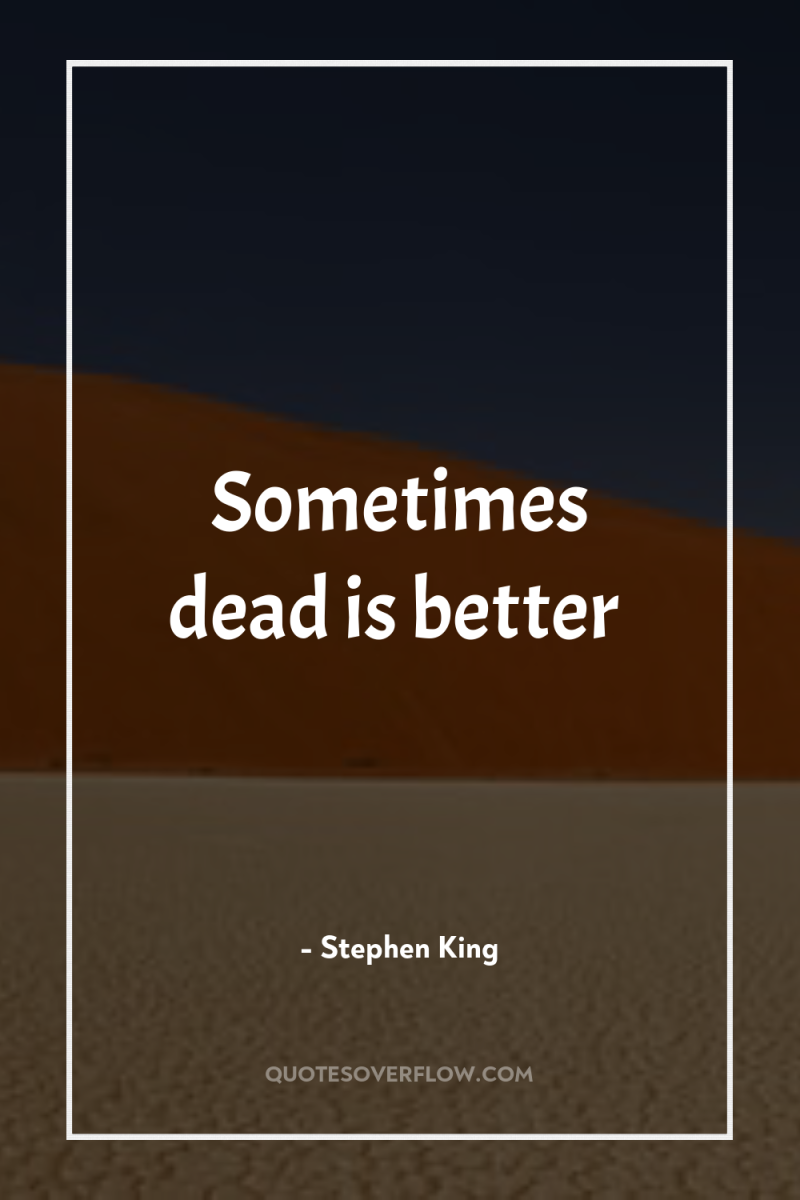 Sometimes dead is better 