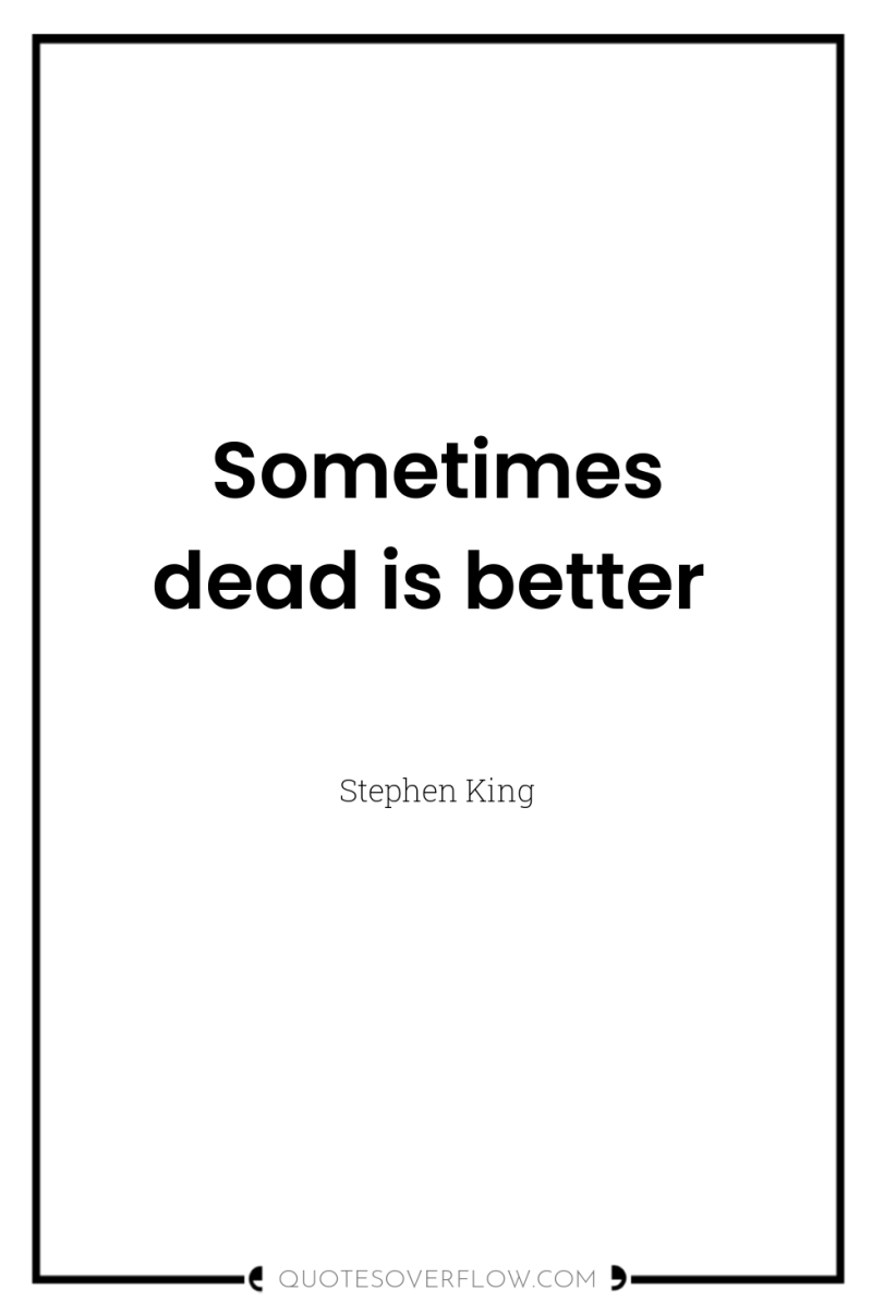 Sometimes dead is better 