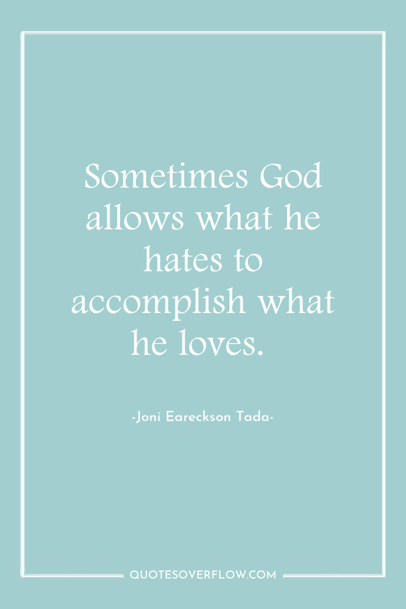 Sometimes God allows what he hates to accomplish what he...