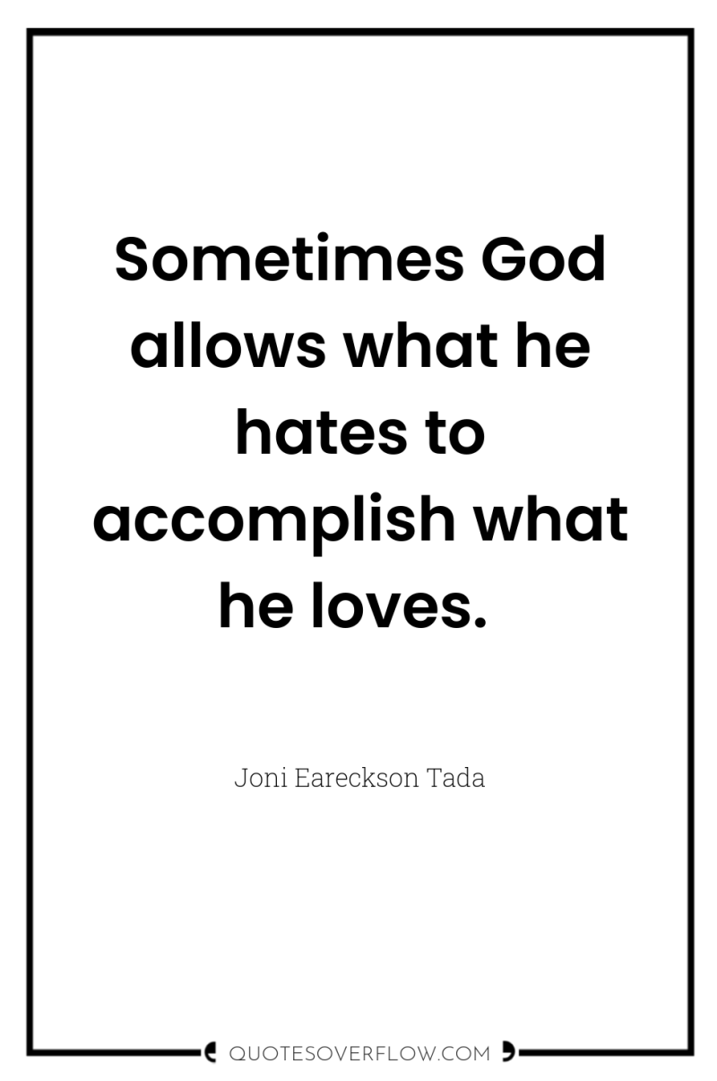 Sometimes God allows what he hates to accomplish what he...