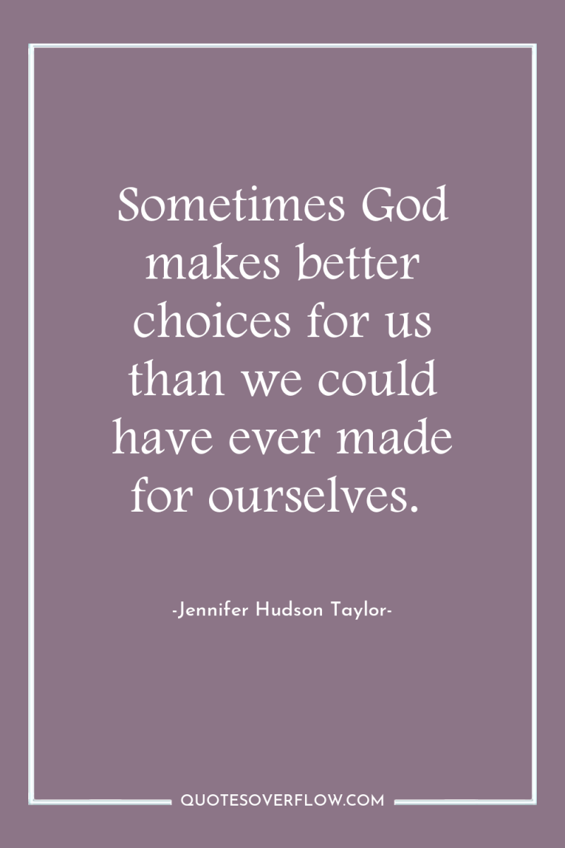 Sometimes God makes better choices for us than we could...