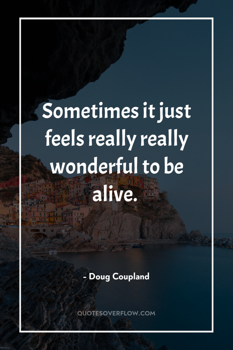Sometimes it just feels really really wonderful to be alive. 