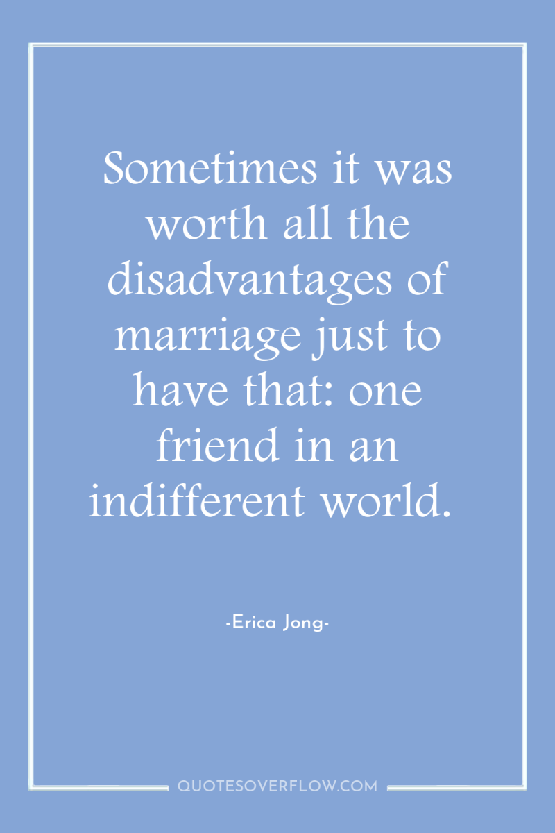 Sometimes it was worth all the disadvantages of marriage just...