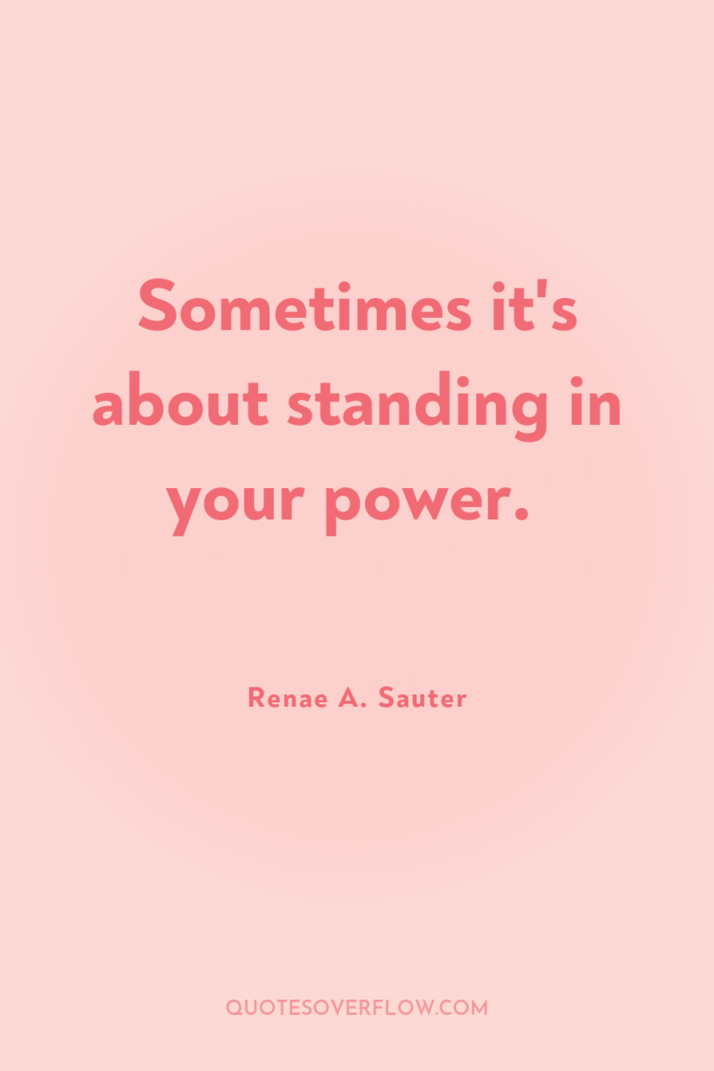 Sometimes it's about standing in your power. 