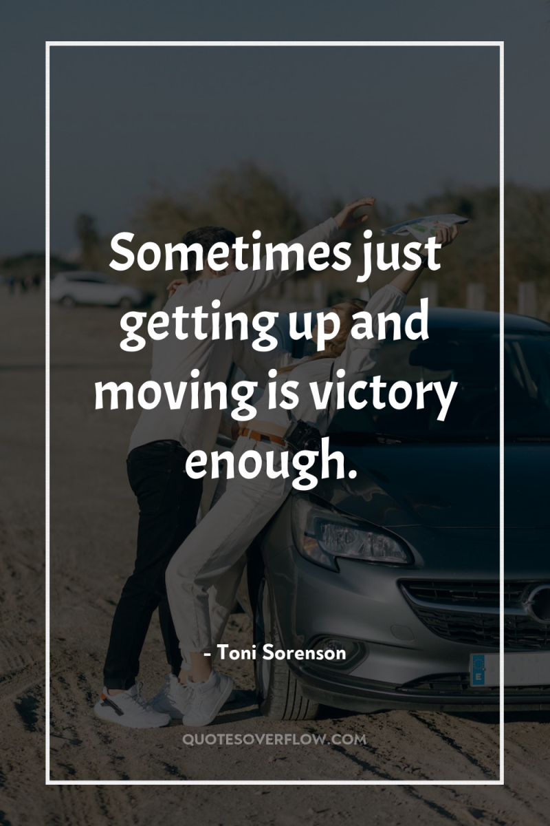 Sometimes just getting up and moving is victory enough. 