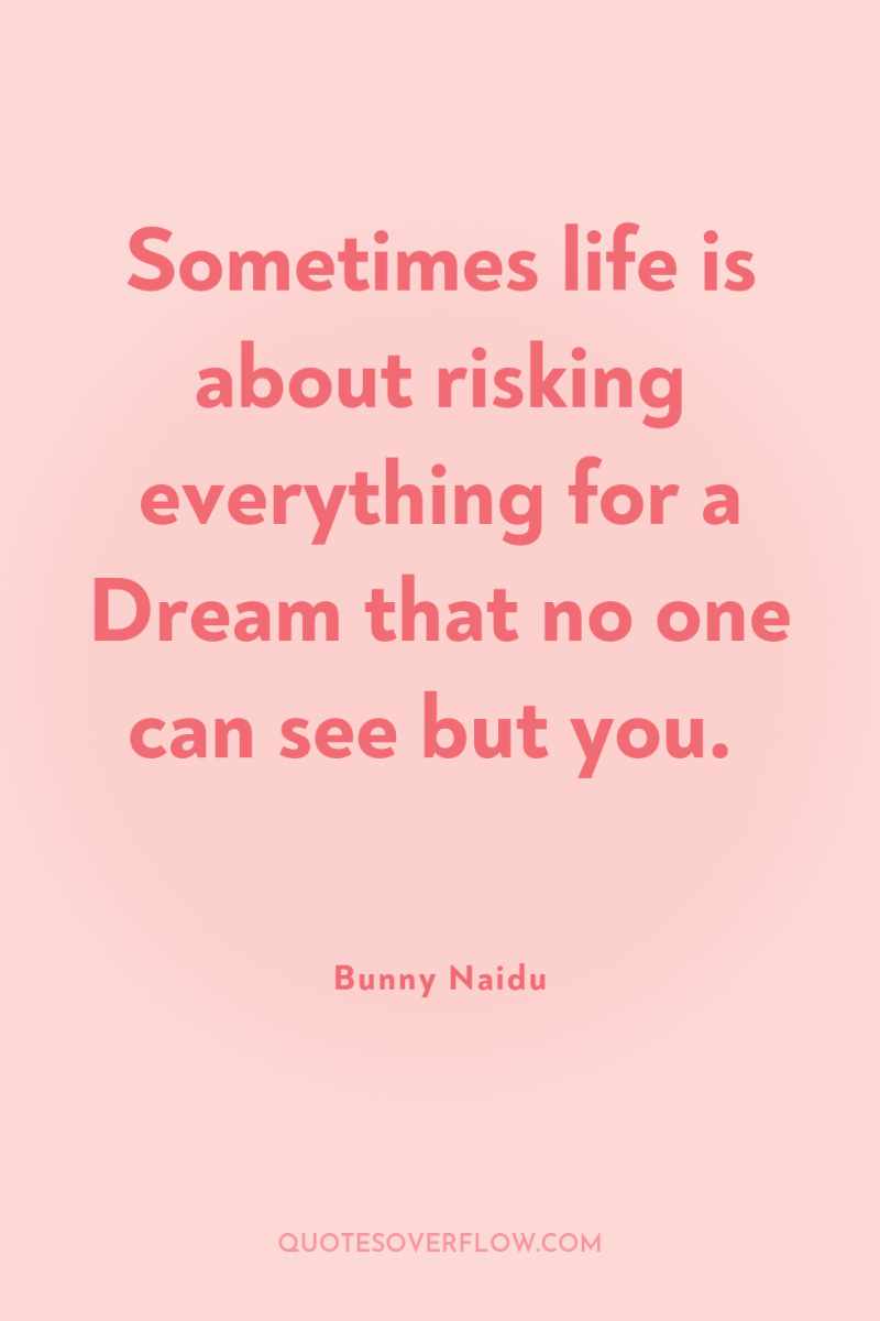 Sometimes life is about risking everything for a Dream that...