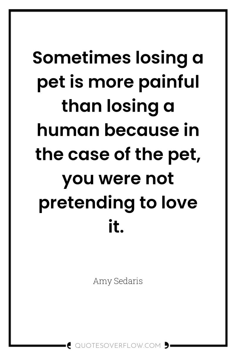Sometimes losing a pet is more painful than losing a...