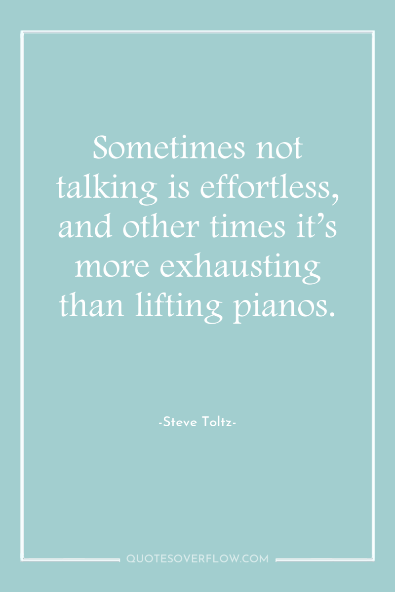 Sometimes not talking is effortless, and other times it’s more...