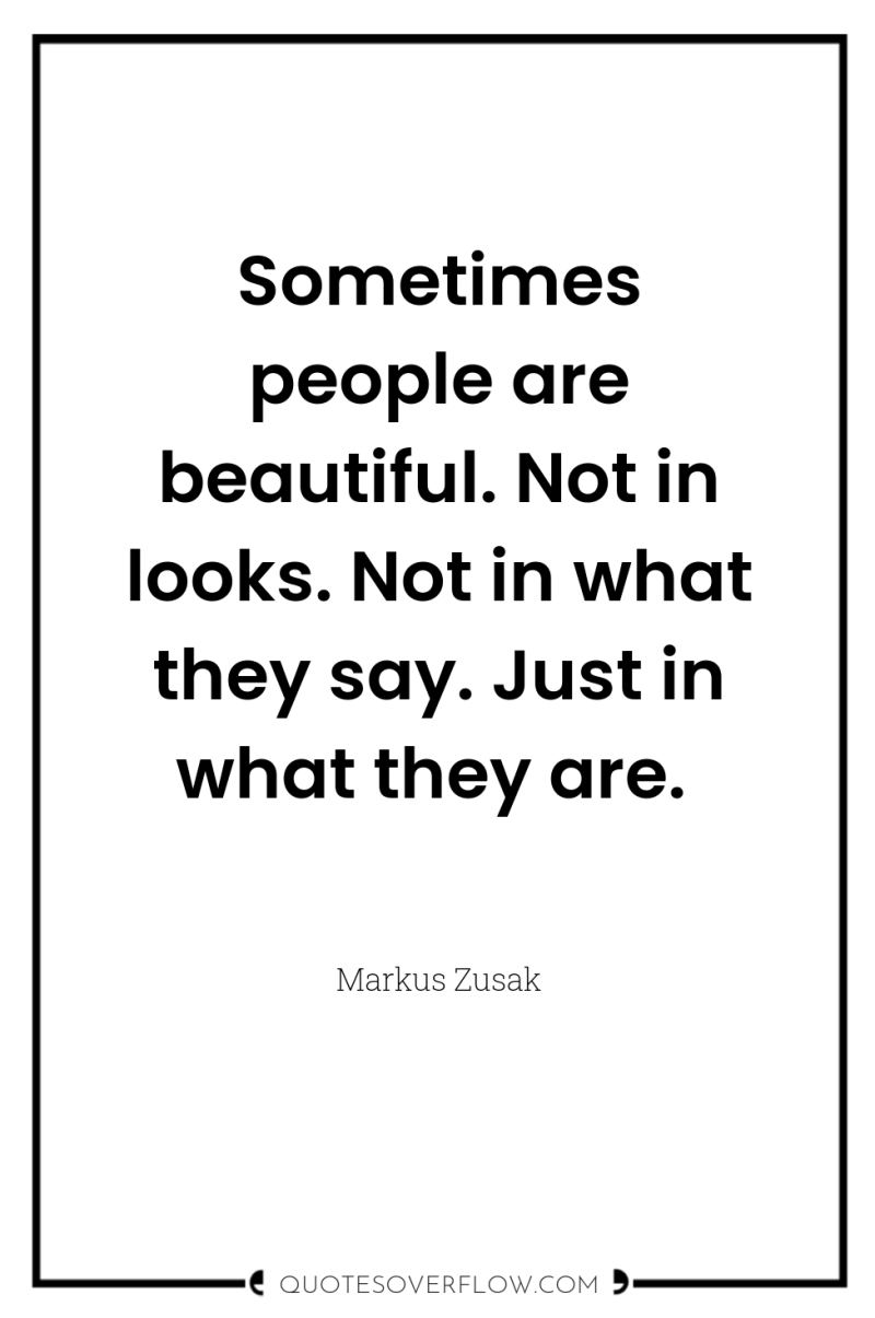 Sometimes people are beautiful. Not in looks. Not in what...