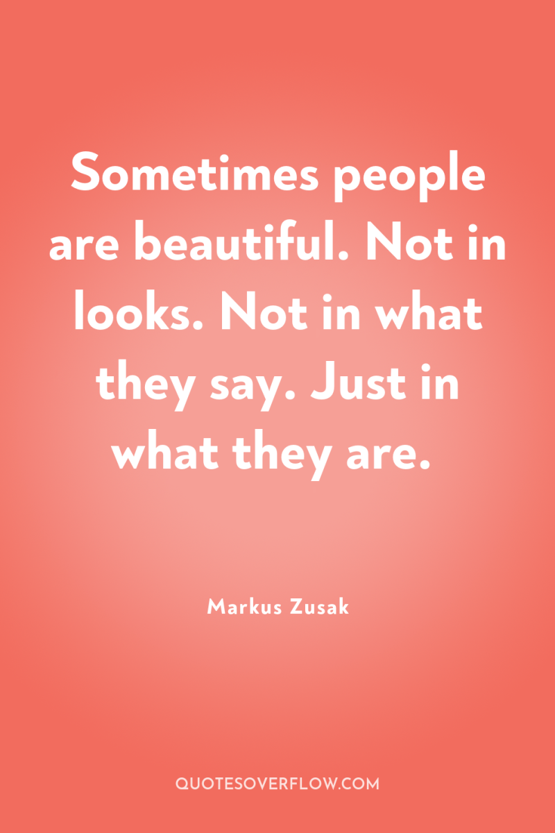 Sometimes people are beautiful. Not in looks. Not in what...