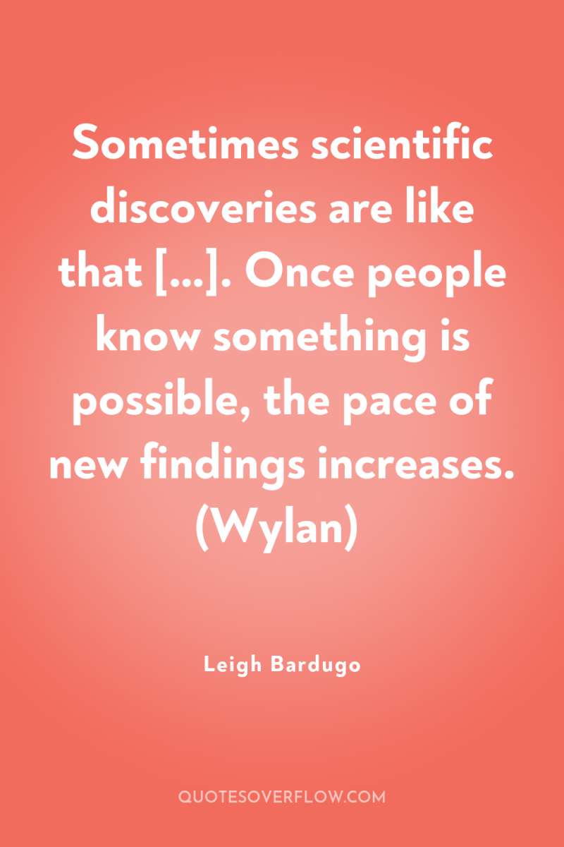 Sometimes scientific discoveries are like that […]. Once people know...