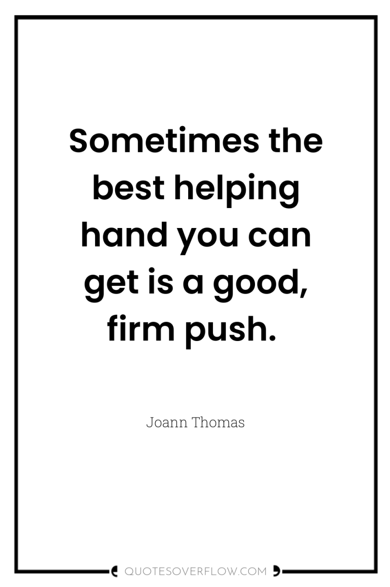 Sometimes the best helping hand you can get is a...