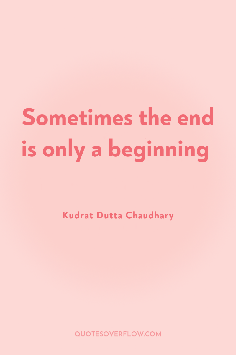 Sometimes the end is only a beginning 