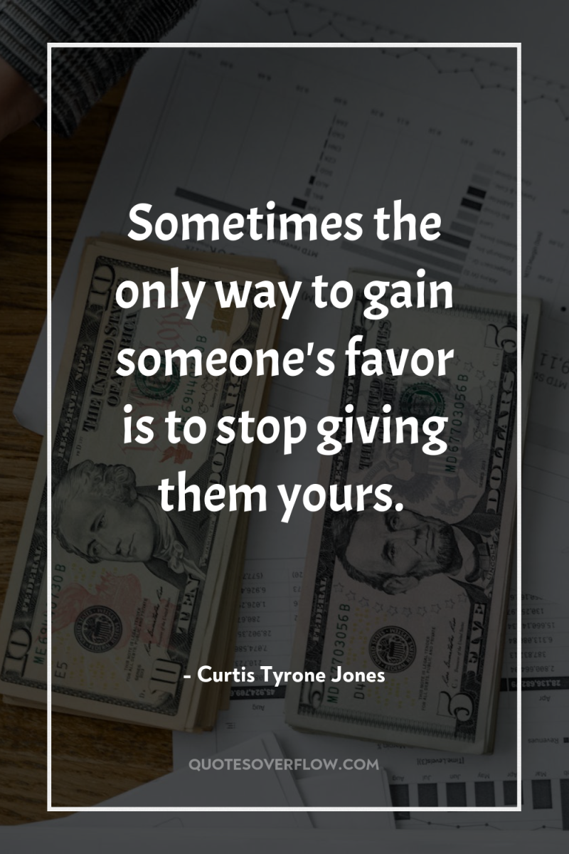 Sometimes the only way to gain someone's favor is to...