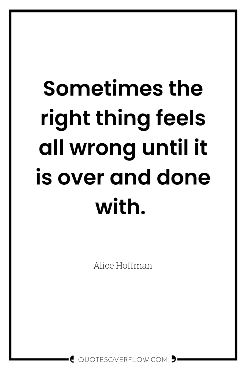 Sometimes the right thing feels all wrong until it is...