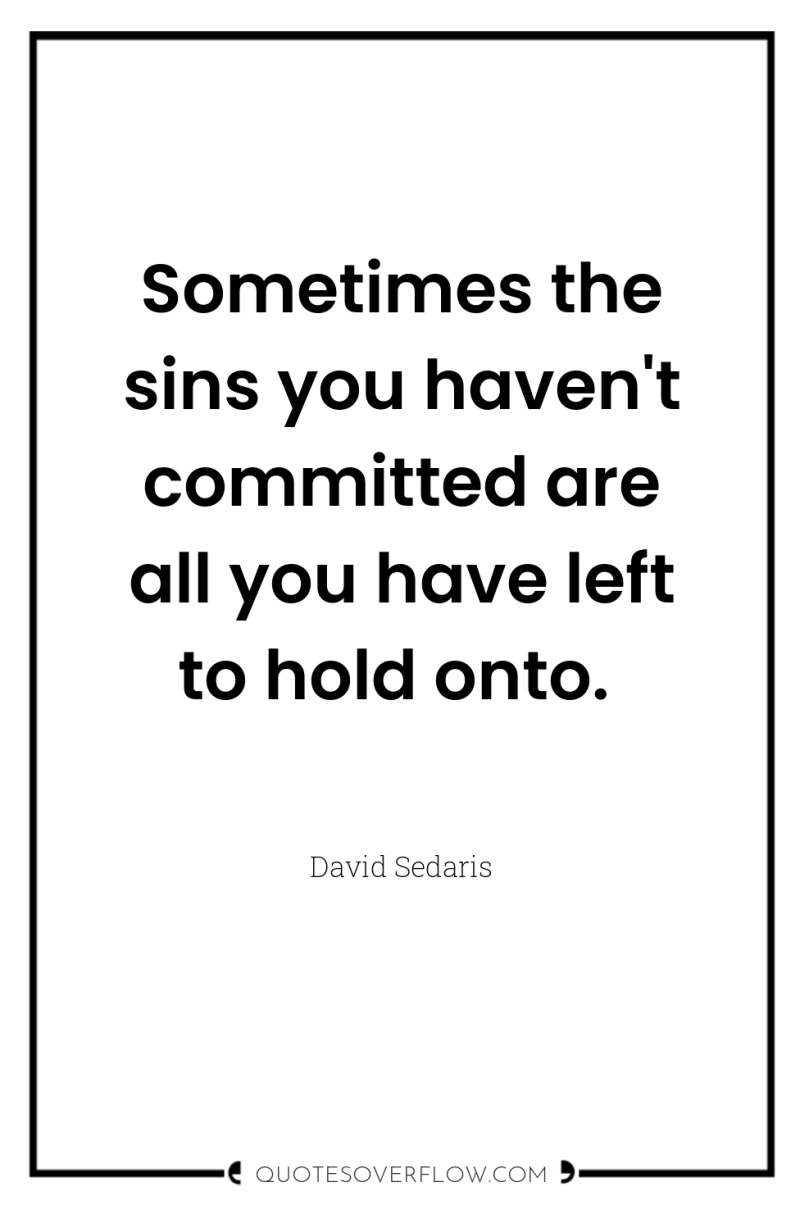 Sometimes the sins you haven't committed are all you have...