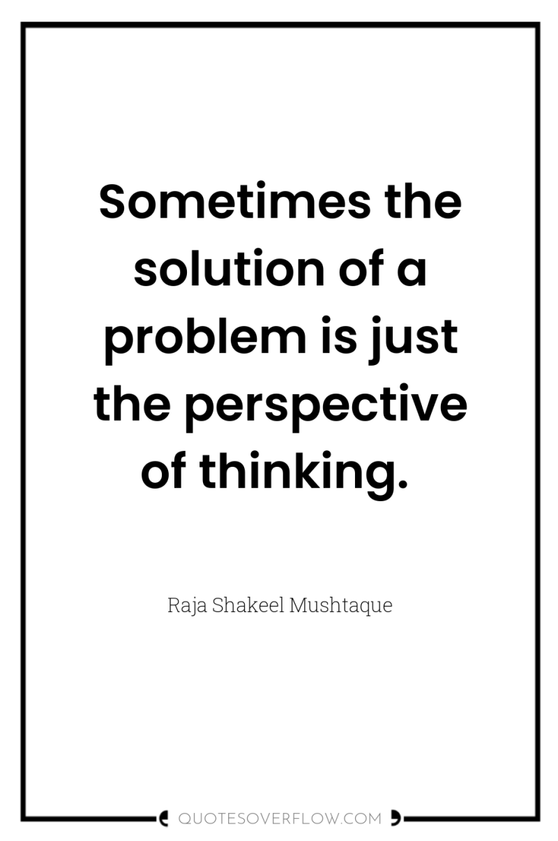 Sometimes the solution of a problem is just the perspective...